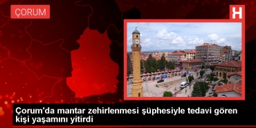 corumda-mantar-zehirlenmesi-kuskusuyla-hastaneye-kaldirilan-kisi-hayatini-kaybetti-ZzMTOqkv.jpg