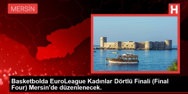euroleague-bayanlar-dortlu-finali-mersinde-duzenlenecek-Huz5jtjJ.jpg