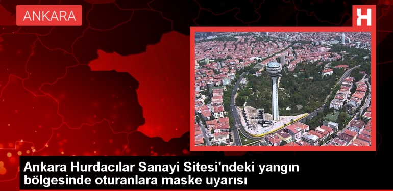 Ankara Hurdacılar Sanayi Sitesi’ndeki Yangında Lastiklerin Kanser Yapan Tesiri
